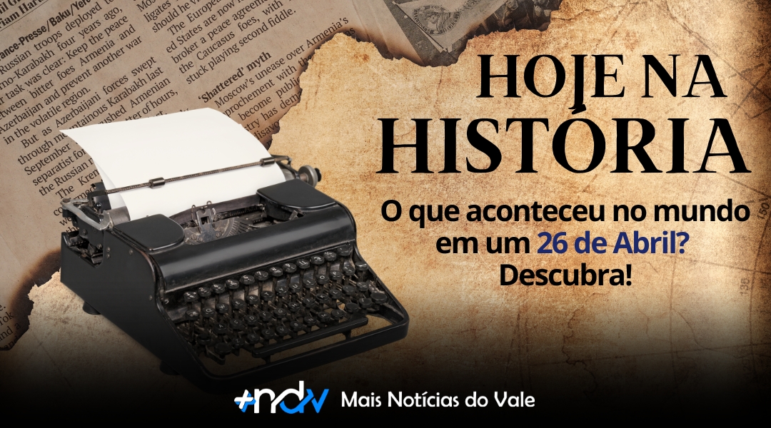 De Napoleão ao maior acidente nuclear: os acontecimentos de 26 de abril